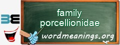 WordMeaning blackboard for family porcellionidae